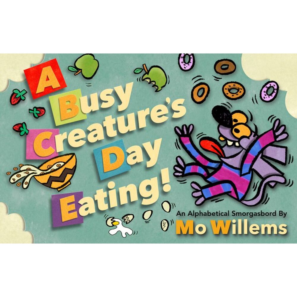 A Busy Creature's Day Eating! -- Mo Willems